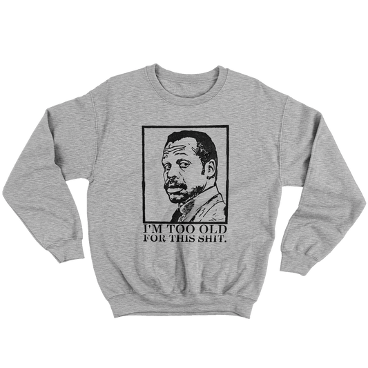 Kintu Felpa Girocollo Unisex I m too old 4 this shit - Arma Letale - Movies