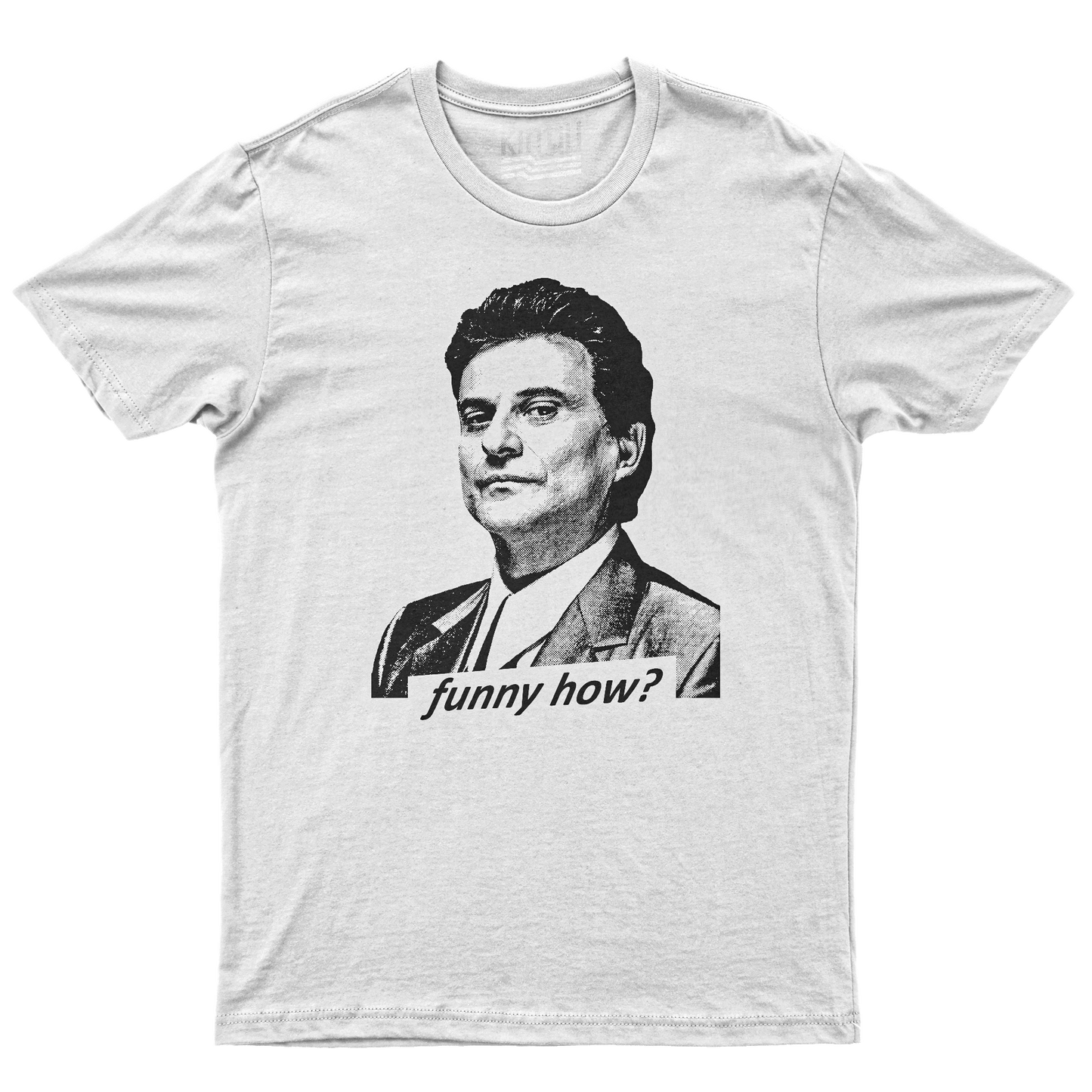Kintu T-Shirt Funny How - Joe Pesci - GoodFellas