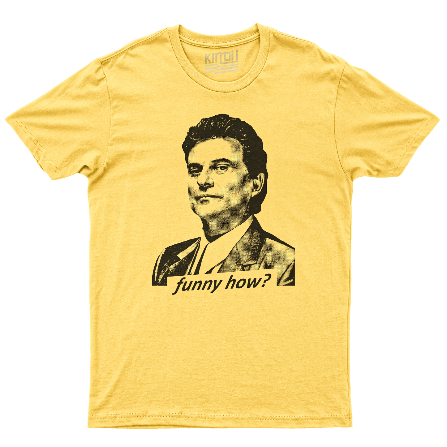 Kintu T-Shirt Funny How - Joe Pesci - GoodFellas