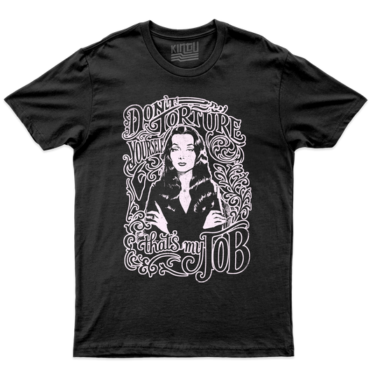 Kintu T-Shirt DON'T TORTURE YOURSELF - Morticia - Addams - that's my job